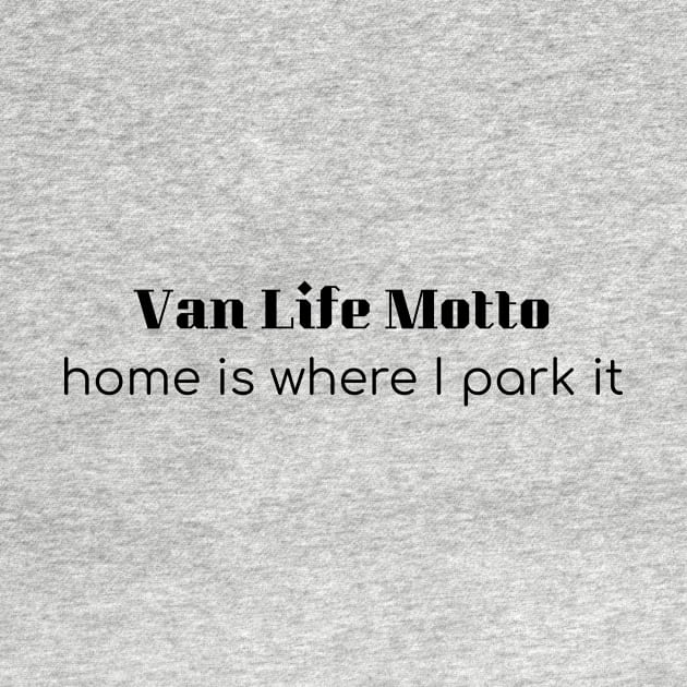 Van Life Motto by LukePauloShirts